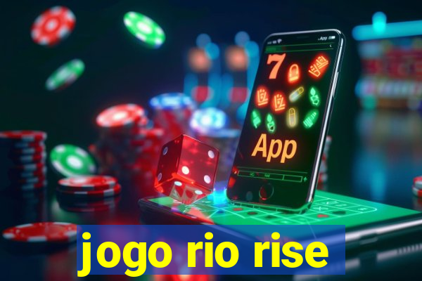 jogo rio rise